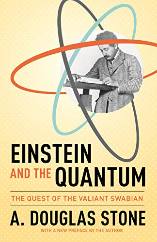 Einstein and the Quantum: The Quest of the Valiant Swabian von Princeton University Press
