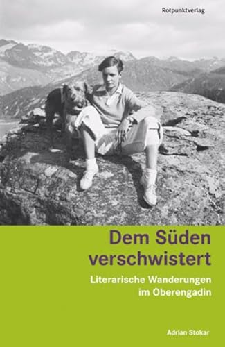 Dem Süden verschwistert: Literarische Wanderungen im Oberengadin (Lesewanderbuch) von Rotpunktverlag