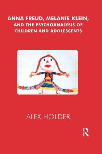 Anna Freud, Melanie Klein, and the Psychoanalysis of Children and Adolescents von Taylor & Francis Ltd