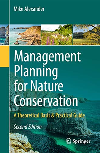 Management Planning for Nature Conservation: A Theoretical Basis & Practical Guide von Springer