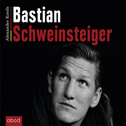 Bastian Schweinsteiger: ungek. Ausg. von ABOD Verlag