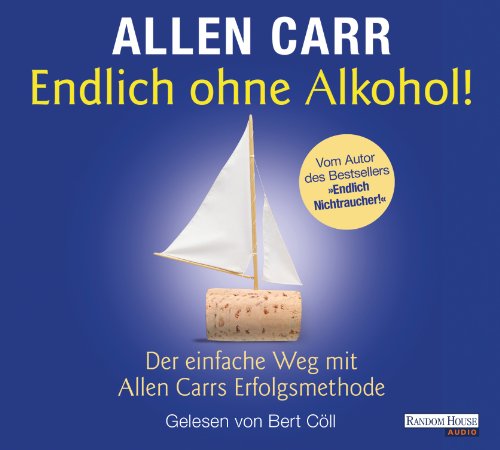 Endlich ohne Alkohol!: Der einfache Weg mit Allen Carrs Erfolgsmethode von Random House Audio