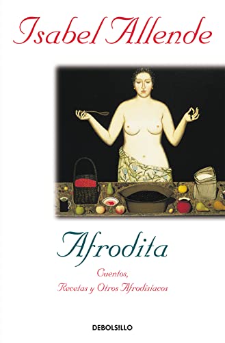 Afrodita: Cuentos, recetas y otros afrodisíacos (Best Seller) von DEBOLSILLO