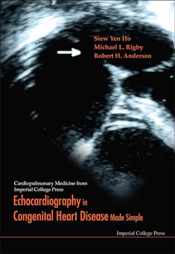 Echocardiography In Congenital Heart Disease Made Simple (Cardiopulmonary Medicine from Imperial College Press, Band 0)