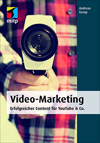 Video-Marketing (mitp Business) Erfolgreicher Content für YouTube & Co.