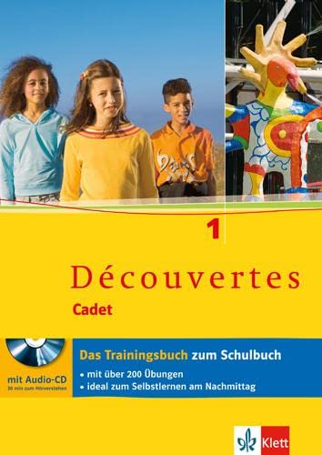 Découvertes Cadet 1: Das Trainingsbuch mit Audio-CD 1. Lernjahr von Klett