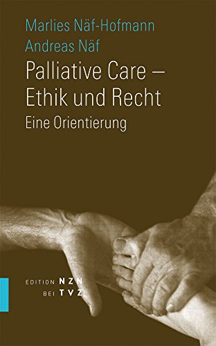 Palliative Care - Ethik und Recht: Eine Orientierung