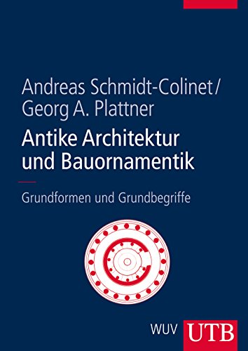 Antike Architektur und Bauornamentik: Grundformen und Grundbegriffe von Utb; Wuv Universitätsverlag