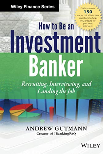 How to Be an Investment Banker: Recruiting, Interviewing, and Landing the Job (Wiley Finance) von Wiley