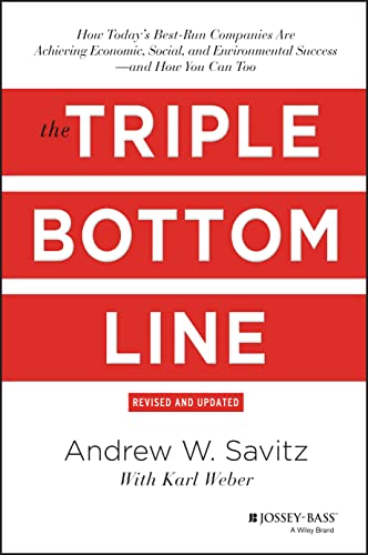 The Triple Bottom Line: How Today's Best-Run Companies Are Achieving Economic, Social, and Environmental Success-And How You Can Too von Wiley