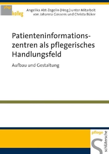 Patienteninformationszentren als pflegerisches Handlungsfeld: Aufbau und Gestaltung (Pflegekolleg) von Schlütersche