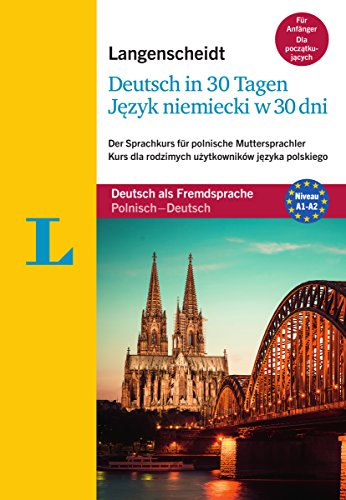 Langenscheidt Deutsch in 30 Tagen: Der Sprachkurs für polnische Muttersprachler, Deutsch als Fremdsprache, Polnisch-Deutsch