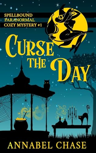 Curse the Day (Spellbound Paranormal Cozy Mystery, Band 1) von CREATESPACE