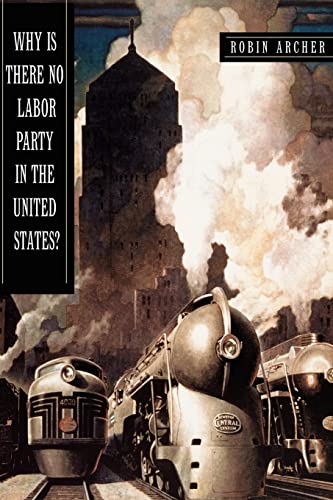 Why Is There No Labor Party in the United States? (Princeton Studies in American Politics) (Princeton Studies in American Politics: Historical, International, and Comparative Perspectives) von Princeton University Press