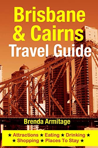 Brisbane & Cairns Travel Guide: Attractions, Eating, Drinking, Shopping & Places To Stay von CREATESPACE