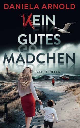 Kein gutes Mädchen: Sylt-Thriller von Independently published