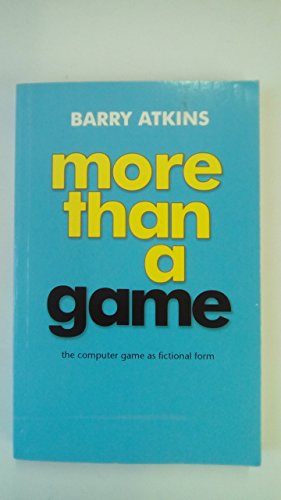 More Than a Game: The Computer Game as Fictional Form