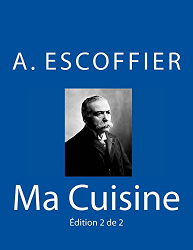 Ma Cuisine: Edition 2 de 2: Auguste Escoffier l'original de 1934