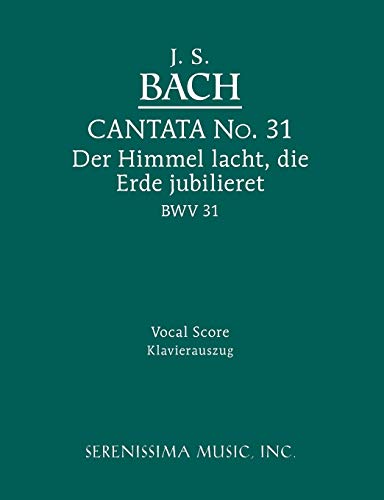 Cantata No.31. Der Himmel lacht, die Erde jubilieret, BWV 31: Vocal score (Cantatas, Band 31)