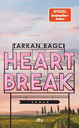 Heartbreak: Roman, Eine zeitgemäße Liebesgeschichte von Bestsellerautor, TV-Moderator und Podcast-Star Tarkan Bagci von dtv Verlagsgesellschaft mbH & Co. KG