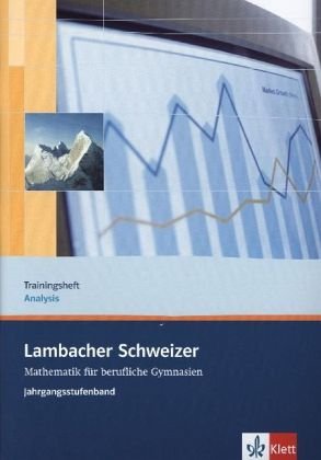 Lambacher Schweizer Mathematik berufliches Gymnasium Trainingsheft Analysis: Arbeitsheft plus Lösungen Klassen 12/13 (Lambacher Schweizer Mathematik für berufliche Gymnasien. Ausgabe ab 2007) von Klett