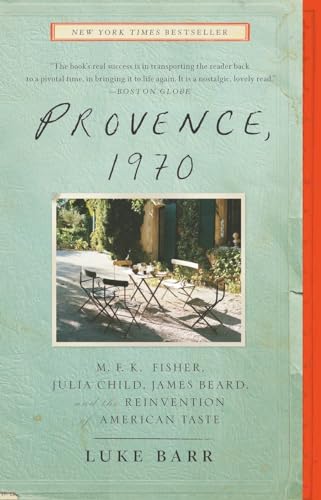 Provence, 1970: M.F.K. Fisher, Julia Child, James Beard, and the Reinvention of American Taste von CROWN
