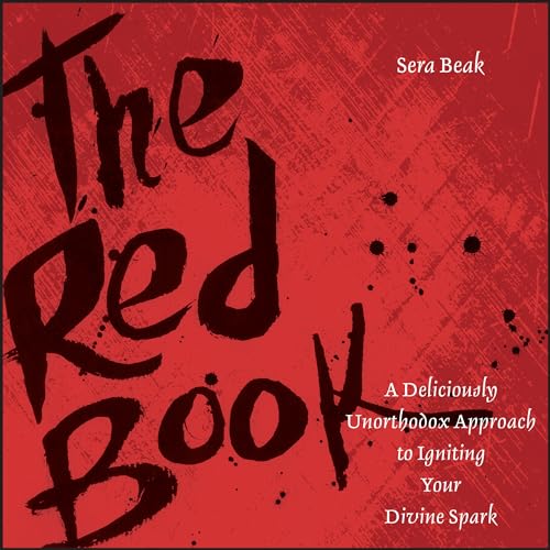The Red Book: A Deliciously Unorthodox Approach to Igniting Your Divine Spark von JOSSEY-BASS
