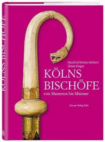 Kölns Bischöfe von Maternus bis Meisner