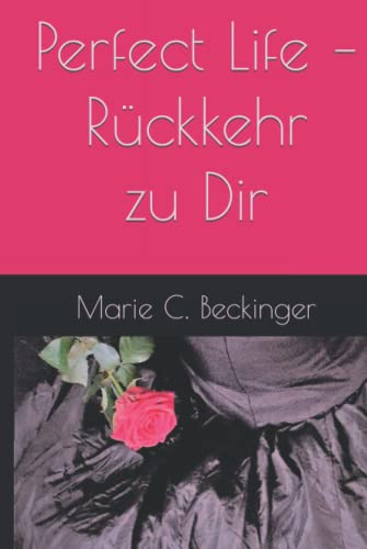 Perfect Life – Rückkehr zu Dir von Independently published