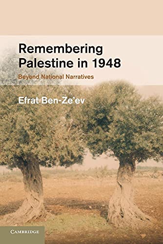 Remembering Palestine in 1948: Beyond National Narratives (Studies in the Social and Cultural History of Modern Warfare, 32, Band 32) von Cambridge University Press