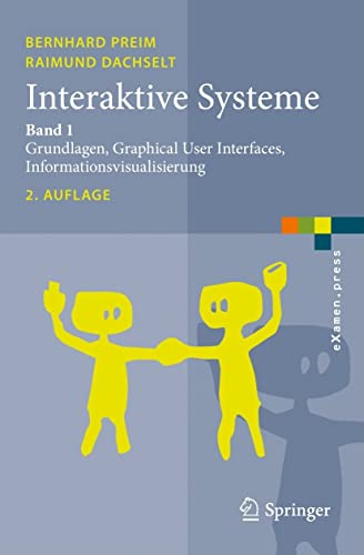 Interaktive Systeme: Band 1: Grundlagen, Graphical User Interfaces, Informationsvisualisierung (eXamen.press) von Springer