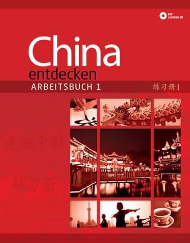 China entdecken - Arbeitsbuch 1: Ein kommunikativer Chinesisch-Kurs für Anfänger. (China entdecken / Ein kommunikativer Chinesisch-Kurs.) von Chinabooks E. Wolf