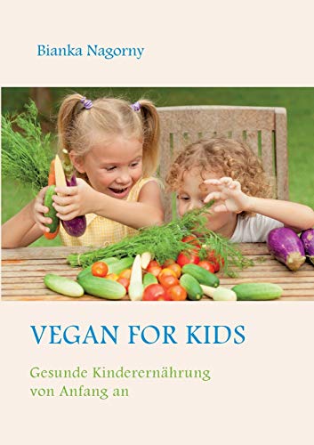 Vegan for Kids: Gesunde Kinderernährung von Anfang an