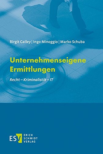 Unternehmenseigene Ermittlungen: Recht - Kriminalistik - IT von Schmidt (Erich), Berlin