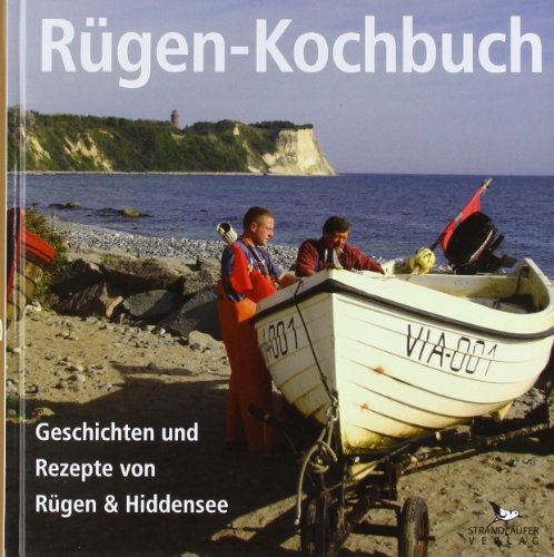 Rügen-Kochbuch: Geschichten und Rezepte von Rügen & Hiddensee von Strandlufer Verlag