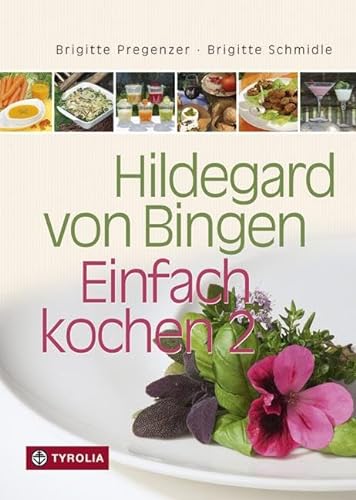 Hildegard von Bingen – Einfach kochen 2: 250 neue gesunde Rezepte von Tyrolia Verlagsanstalt Gm
