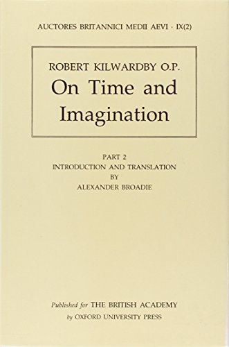 Robert Kilwardby O.P.: On Time and Imagination Part 2 (AUCTORES BRITANNICI MEDII AEV, IX)