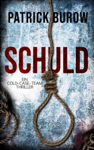 Schuld: Ein Cold-Case-Team Thriller von Independently published