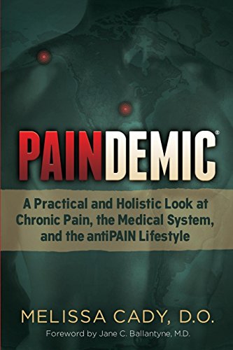 Paindemic: A Practical and Holistic Look at Chronic Pain, the Medical System, and the antiPAIN Lifestyle (Non-Fiction)