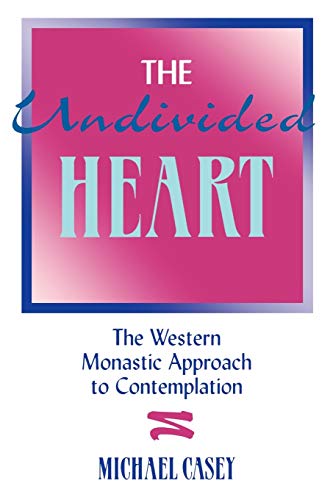 Undivided Heart: The Western Monastic Approach to Contemplation