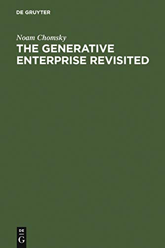 The Generative Enterprise Revisited: Discussions with Riny Huybregts, Henk van Riemsdijk, Naoki Fukui and Mihoko Zushi von de Gruyter Mouton