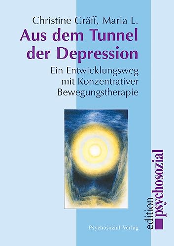 Aus dem Tunnel der Depression - Ein Entwicklungsweg mit Konzentrativer Bewegungstherapie (psychosozial)