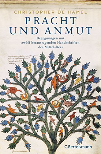 Pracht und Anmut: Begegnungen mit zwölf herausragenden Handschriften des Mittelalters von Bertelsmann Verlag