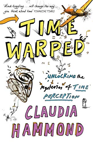 Time Warped: Unlocking the Mysteries of Time Perception von Canongate Books