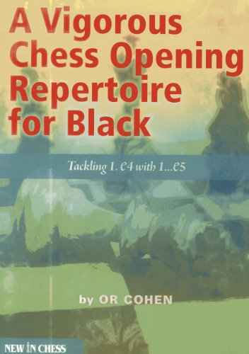 A Vigorous Chess Opening Repertoire for Black: Tackling 1.e4 with 1...e5