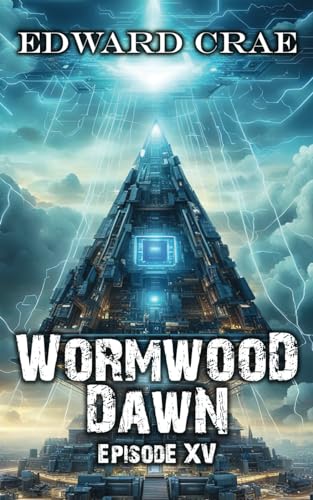 Wormwood Dawn Episode XV: An Apocalyptic Serial von Independently published