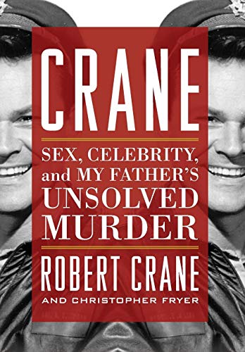 Crane: Sex, Celebrity, and My Father's Unsolved Murder (Screen Classics)
