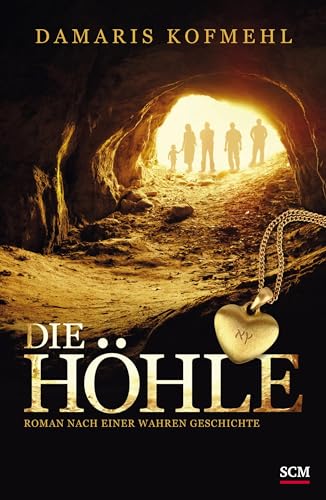 Die Höhle: Roman nach einer wahren Geschichte (True Life Stories) von SCM Hnssler