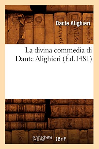 La Divina Commedia Di Dante Alighieri (Éd.1481) (Litterature) von Hachette Livre - BNF