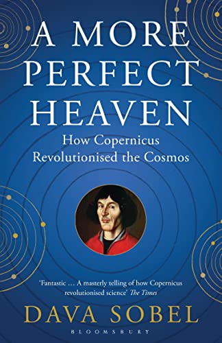 A More Perfect Heaven: How Copernicus Revolutionised the Cosmos von Bloomsbury